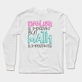 But MATH is IMPORTANTER Long Sleeve T-Shirt